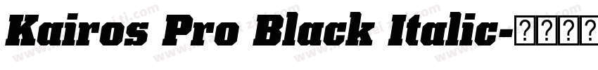 Kairos Pro Black Italic字体转换